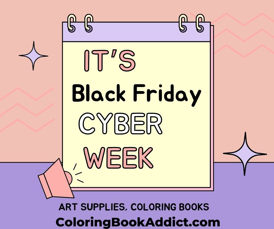 Black Friday Cyber Monday – Cyber Week Sales on Coloring Supplies, Books & Art Classes